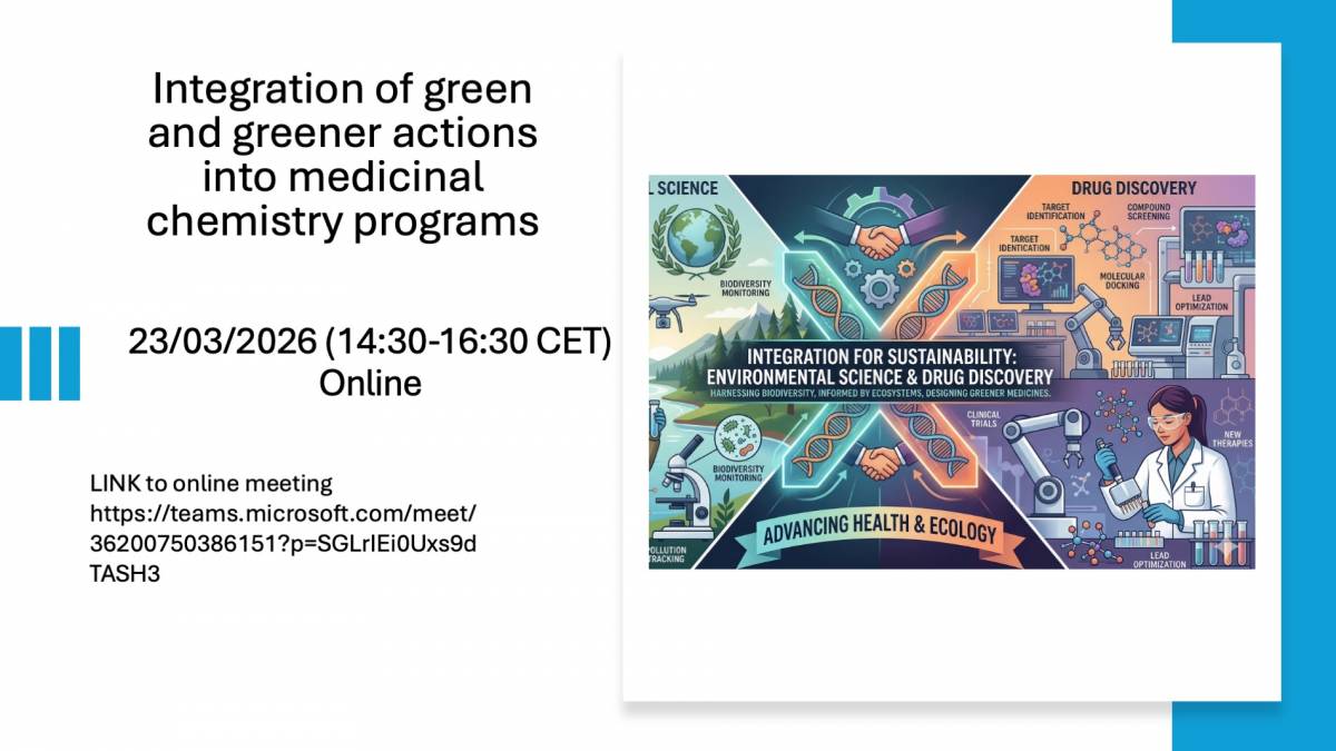 WORKSHOP - Integration of green and greener actions into medicinal chemistry programs  23/03/2026 (14:30-16:30 CET) Online