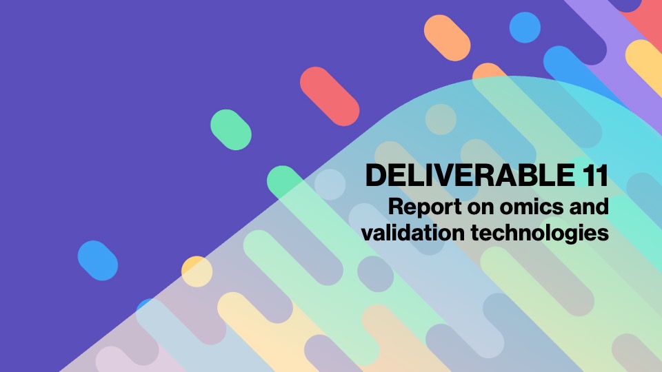 Deliverable 11. Report on omics and validation technologies.
