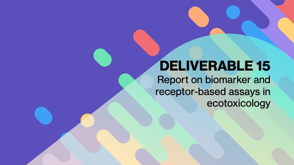 Deliverable 15. Report on biomarker and receptor-based assays in ecotoxicology